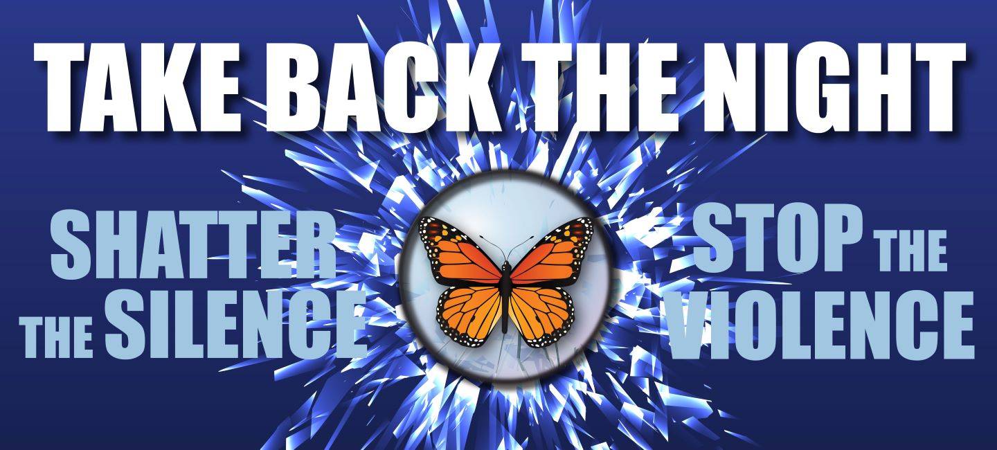 Take Back The Night. Shatter the Silence Stop the Violence. March against violence Thursday April 9th.